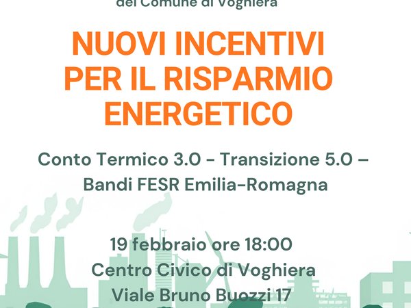Godere di una compensazione fino al 65% delle spese fatte per  diminuire stabilmente la tua bolletta energetica, ti interessa? Vieni all'incontro di Giovedì 19 febbraio alle 18:00 presso il Centro Civico di Voghiera